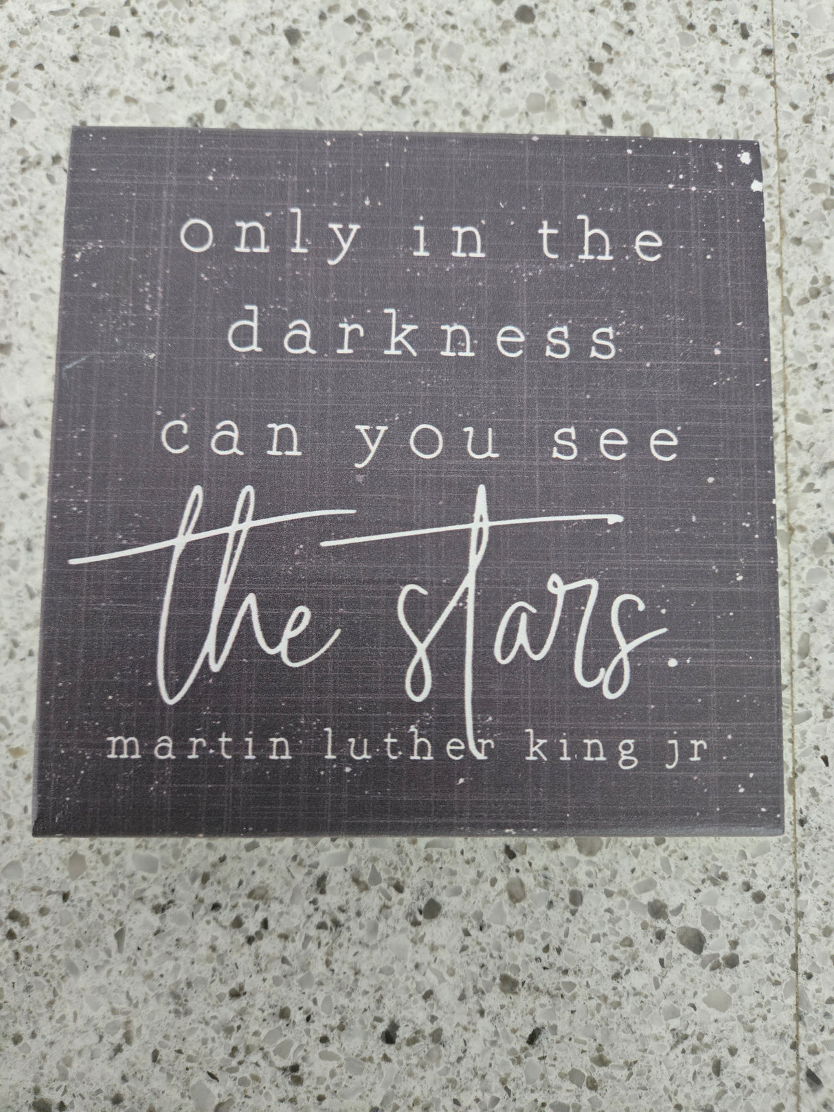 Only in the darkness can you see the stars...Wood Square (extra thick)