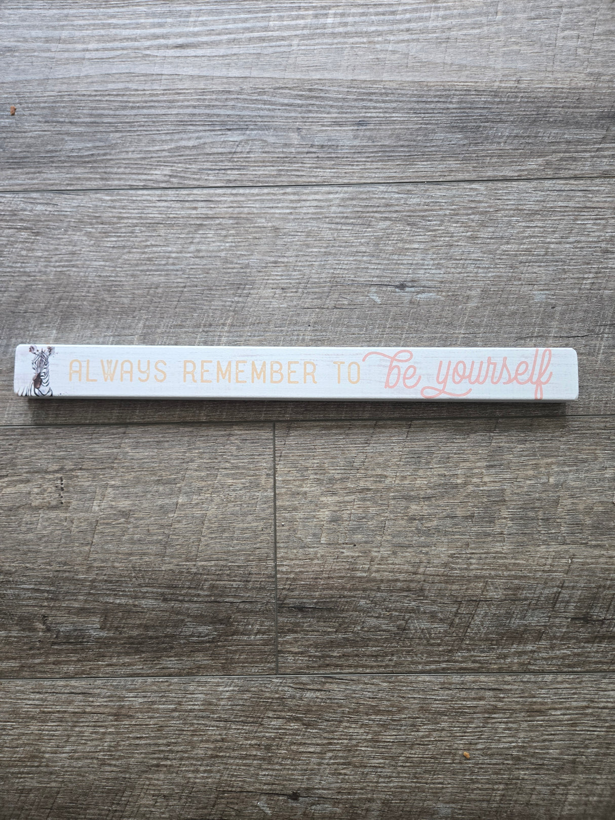 Always Remember to Be Yourself Wood Stick Decor