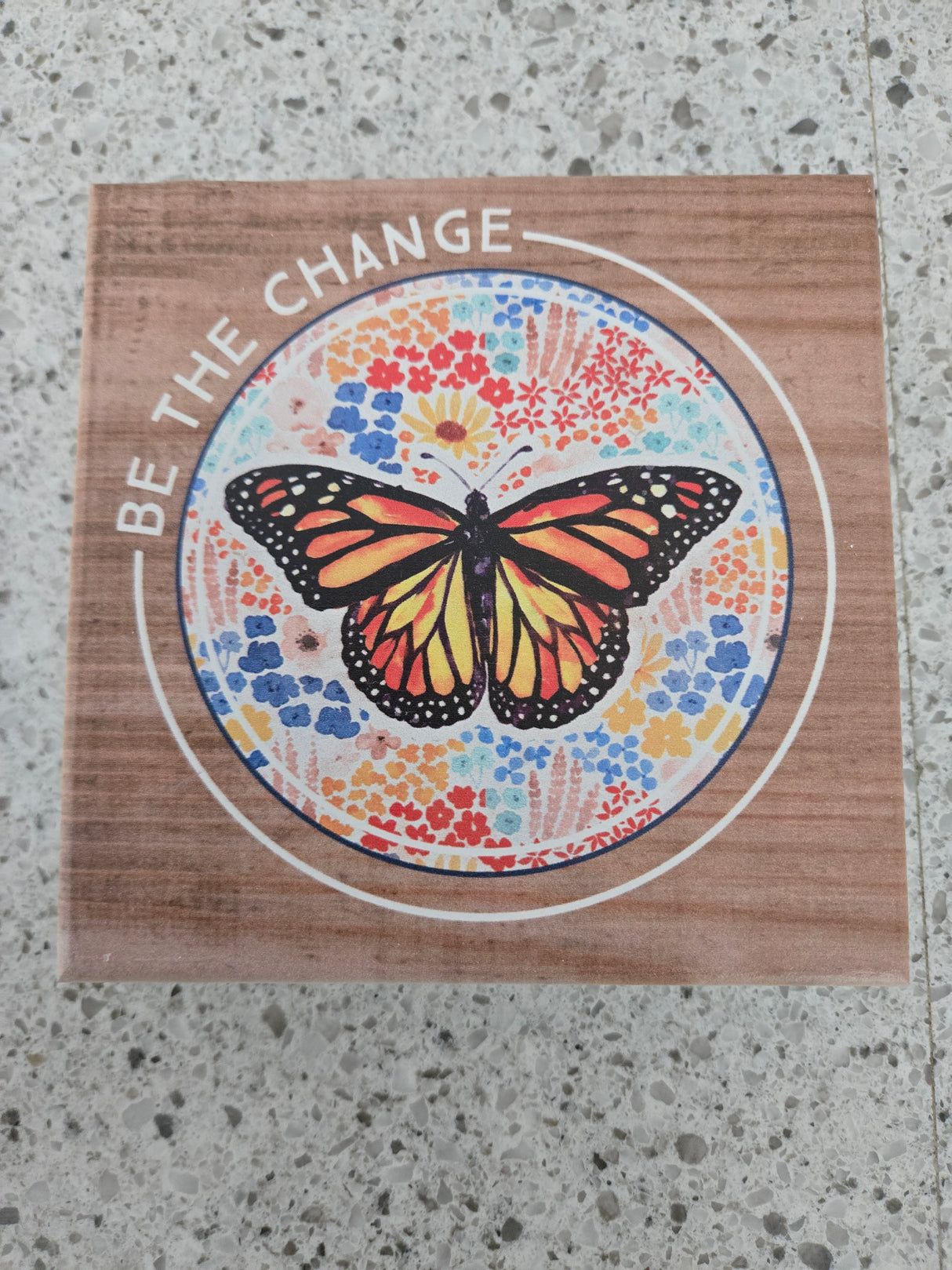 Be the Change...Wood Square (extra thick)