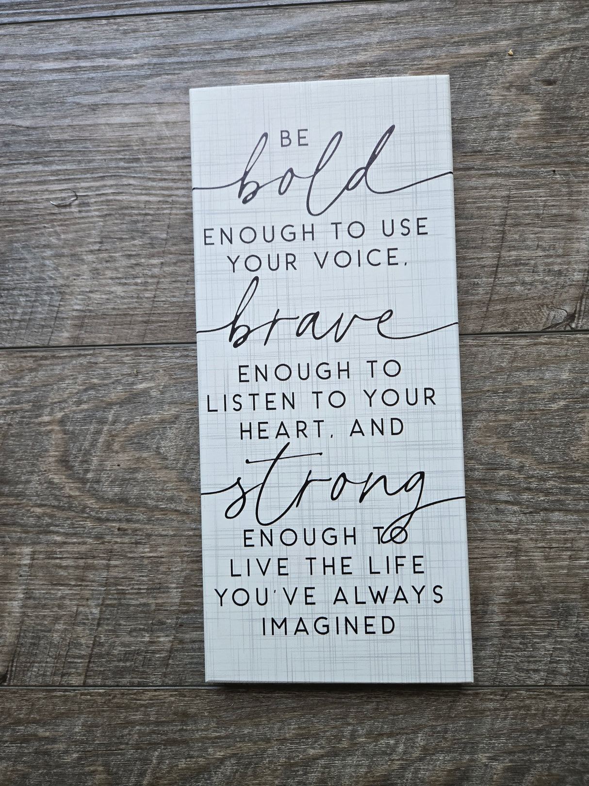 Be Bold Enough....Wood Rectangle