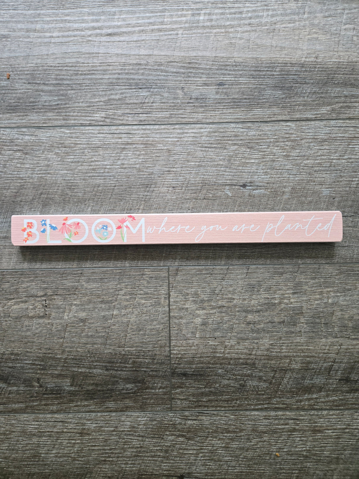 Bloom Where You are Planted Wood Stick Decor