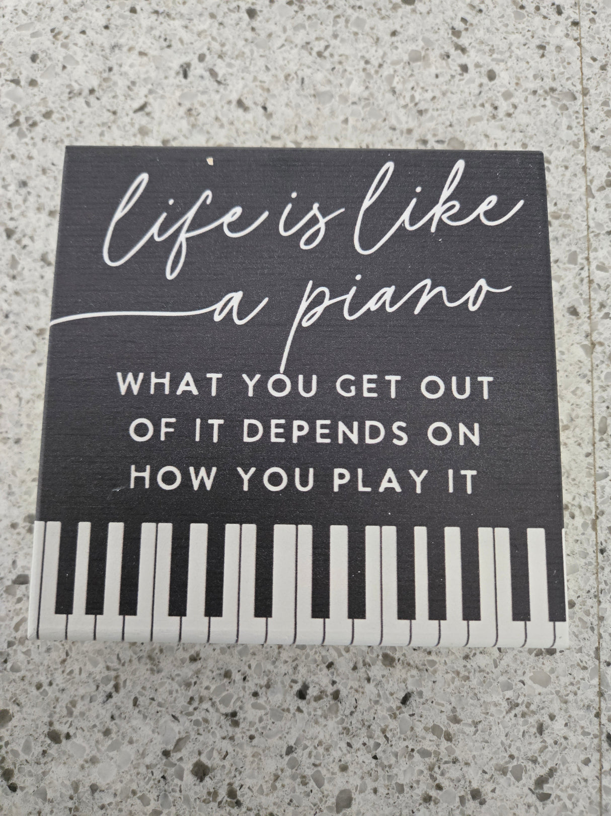 Life is like a piano..Wood Square (extra thick)